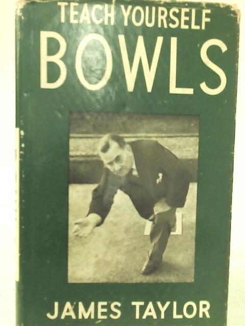 Teach Yourself Bowls von James Taylor