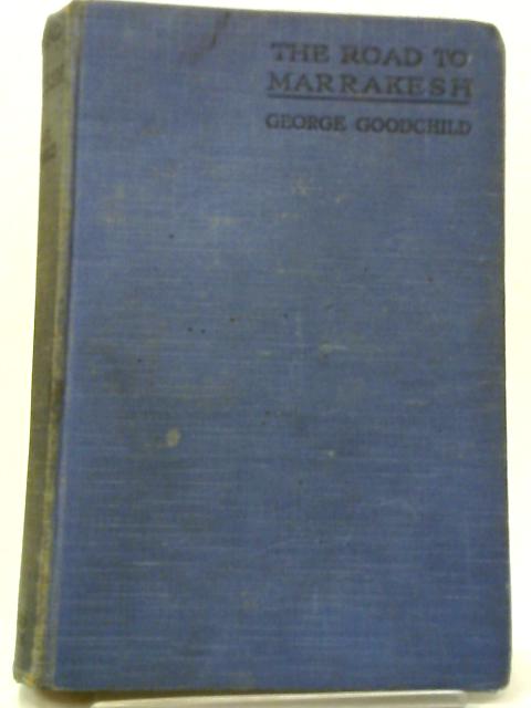 The Road To Marrakesh By George Goodchild