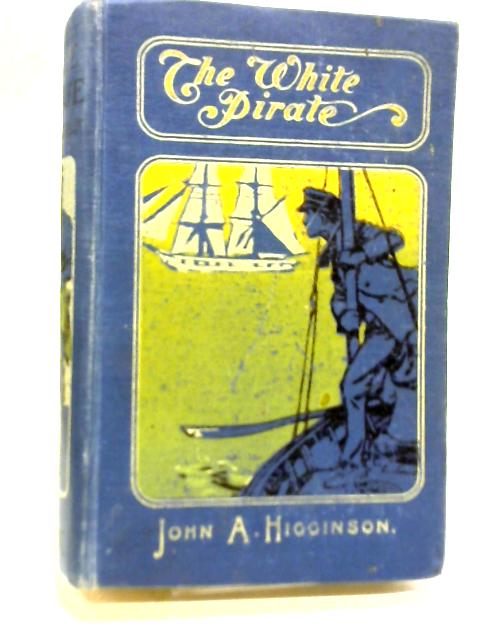 The White Pirate von John A. Higginson