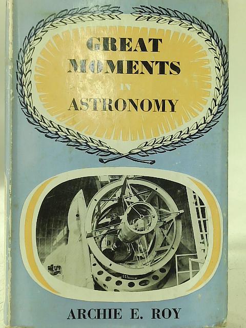 Great Moments in Astronomy par Archie E. Roy