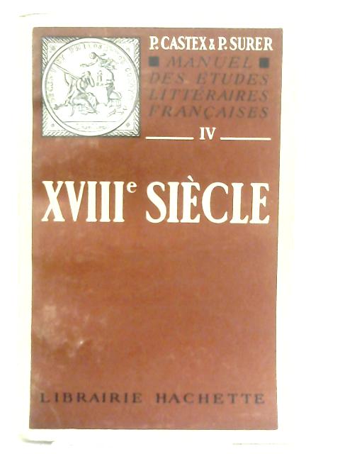 Manuel De Etudes Literaires Francaises XVIIIe Siecle By Pierre-Georges Castex & Paul Surer