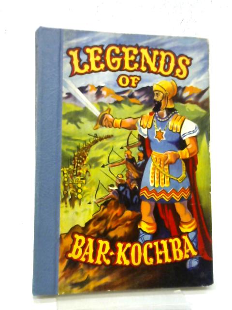 Legends of Bar-Kochba By Various