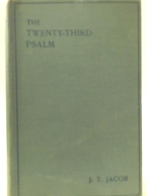 The Twenty-Third Psalm. A Series of Devotional Meditations By J. T. Jacob