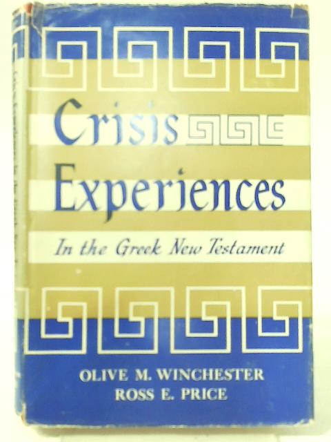 Crisis Experiences in the Greek New Testament By Olive M. Winchester