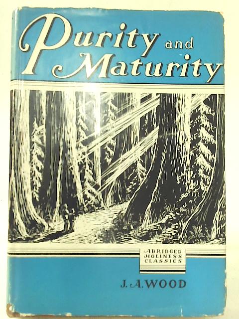 Purity and Maturity By J. A. Wood