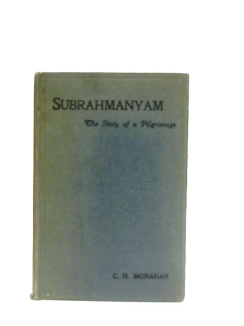 Theophilus Subrahmanyam - The Story of a Pilgrimage By Charles H. Monahan