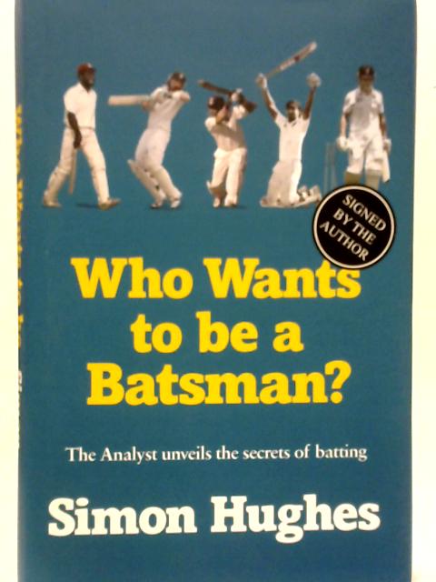 Who Wants to be a Batsman? By Simon Hughes