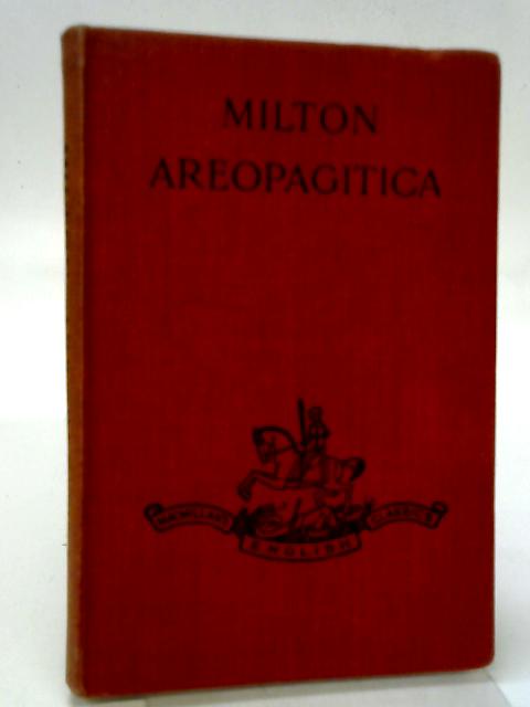 Milton's Areopagitica - A Speech For The Liberty Of Unlicensed Printing By H. B. Cotterill