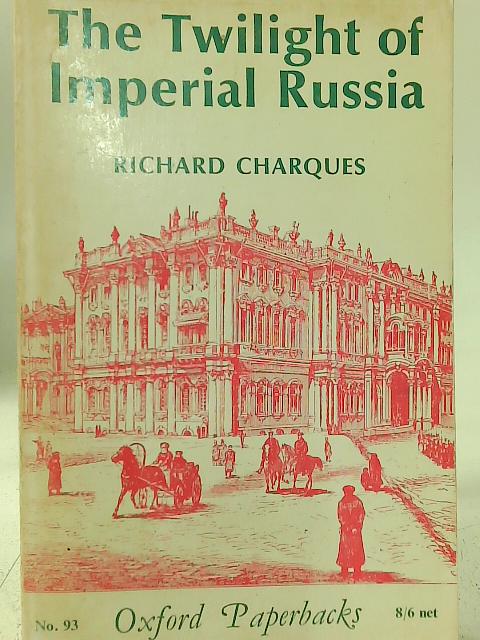 Twilight of Imperial Russia (Oxford Paperbacks) By R. D. Charques