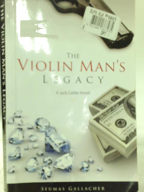The Violin Man's Legacy By Seumas Gallacher