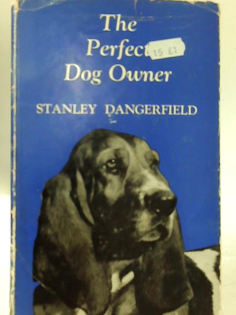 The Perfect Dog Owner By Stanley Dangerfield