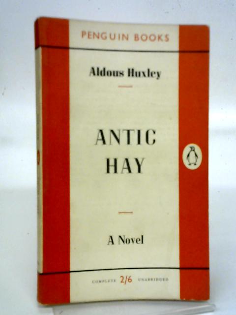 Antic Hay: A Novel [Penguin Books no. 645] By Aldous. Huxley