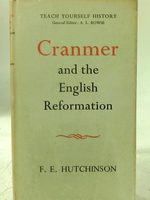 Cranmer and the English Reformation By F. E. Hutchinson