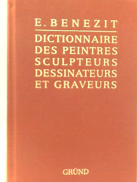 Dictionnaire Critique et Documentaire Des Peintres Sculpteurs Dessinateurs Et Graveurs Tome 5: Eadie-Gence By E. Benezit