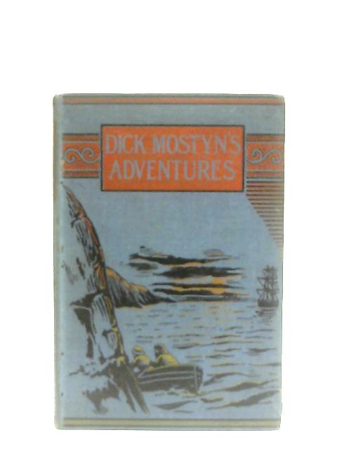 Dick Mostyn's Adventures By Harold Hastings