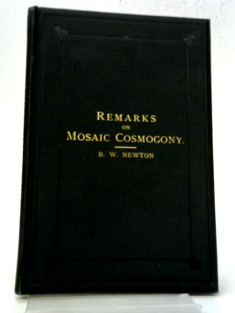 Remarks On Mosaic Cosmogony: Being The Fifth Of The Essays And Reviews von Benjamin Wills Newton