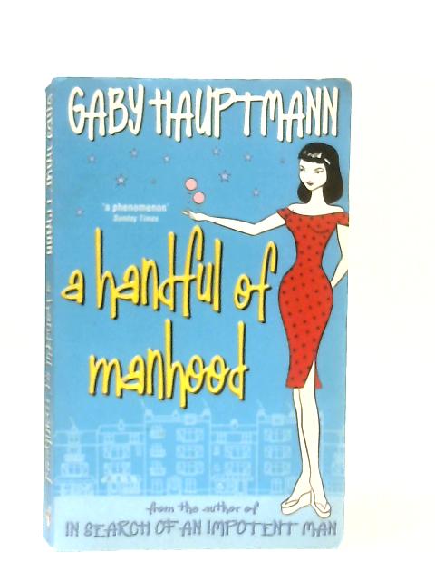 A Handful Of Manhood By Gaby Hauptmann