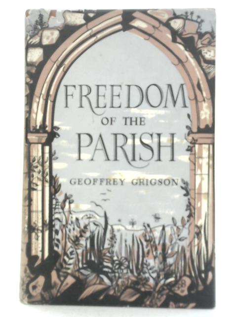 Freedom of the Parish By Geoffrey Grigson