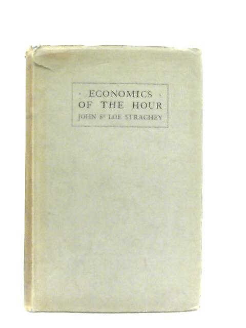 Economics Of The Hour By J. St Loe Strachey