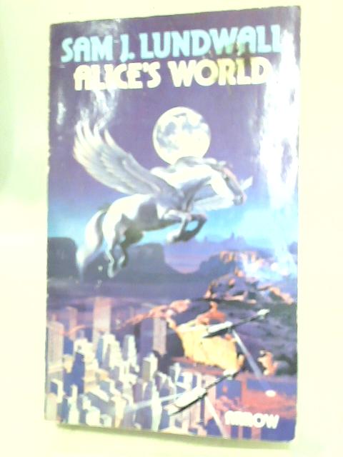 Alice's World By Sam J. Lundwall