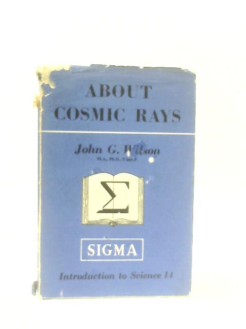 About Cosmic Rays By John G. Wilson