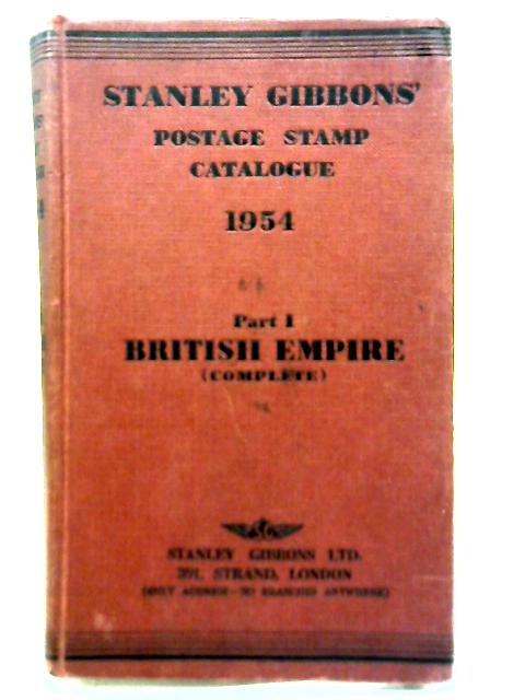 Stanley Gibbons Priced Postage Stamp Catalogue 1954 Part 1: British Empire par Stanley Gibbons