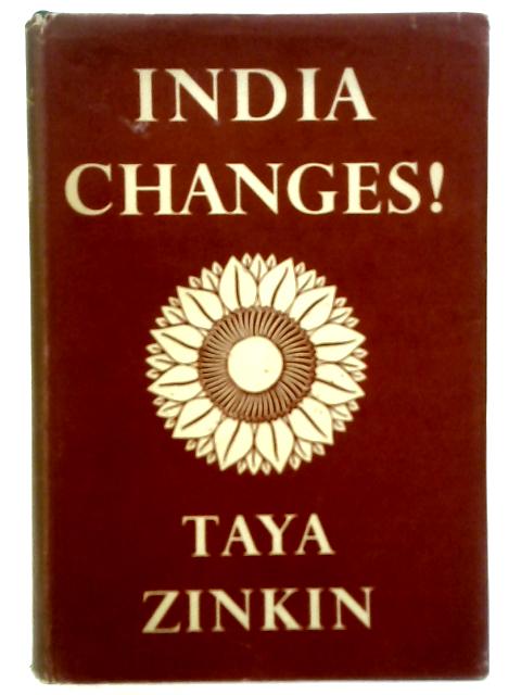 India Changes! By Taya Zinkin