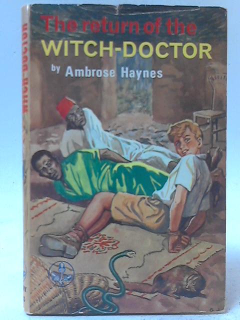 The Return Of The Witch-Doctor By Ambrose Haynes
