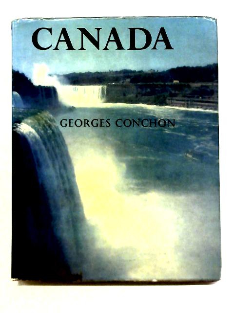 Canada: Reflections and Impressions of a Visitor By Georges Conchon