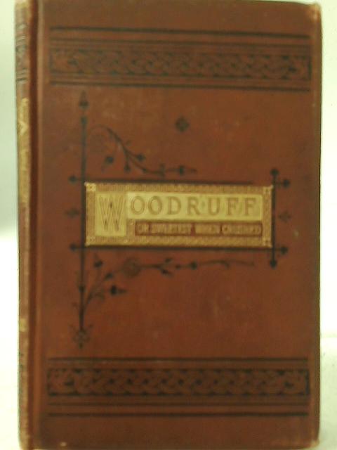 Woodruff; or, Sweetest when Crushed. A Tale for Young People By Agnes Veitch