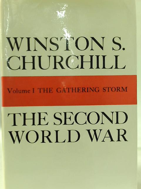 The Second World War: Volume I: The Gathering Storm By Winston S. Churchill