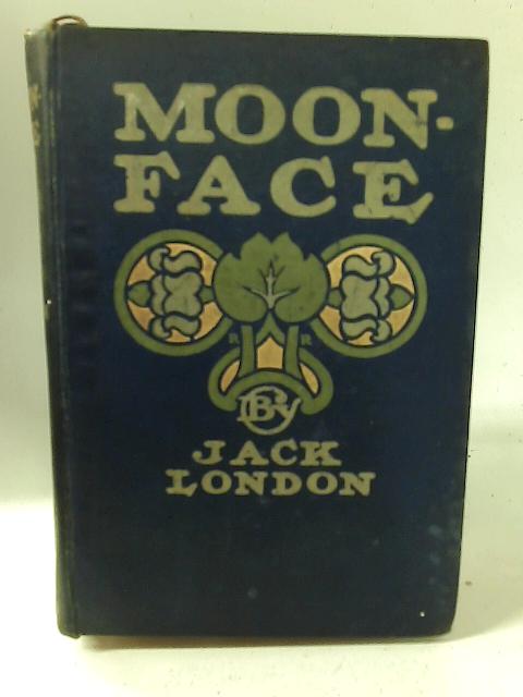 Moon Face & Other Stories By John Griffith London