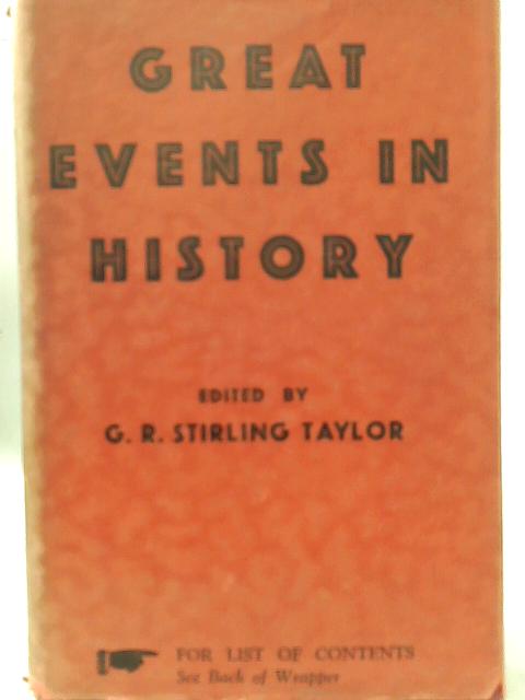 Great Events in History. Essays by various authors. Planned and edited by G. R. S. Taylor By George Robert Stirling Taylor