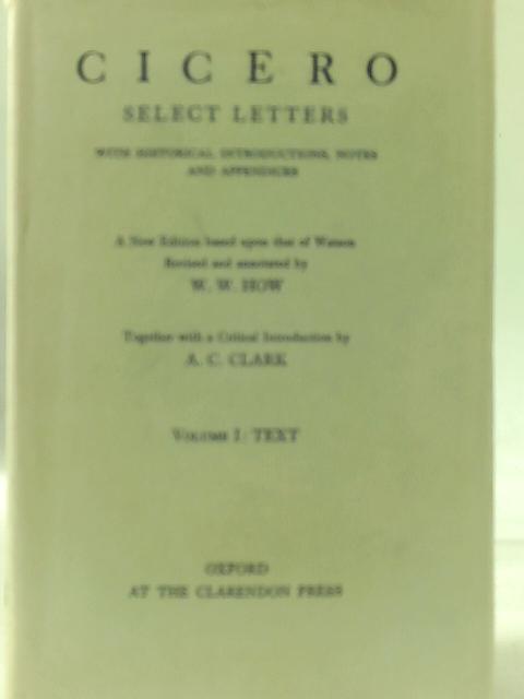 Cicero. Select Letters. Vol 1: Text. By A. C. Clark