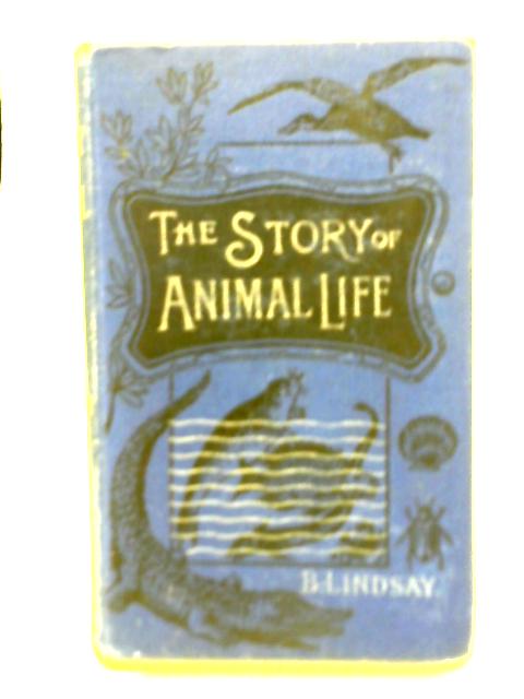 The Story of Animal Life By B Lindsay