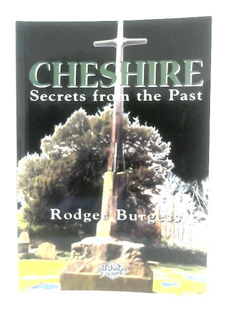 Cheshire, Secrets from the Past By Rodger Burgess