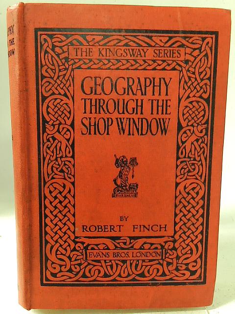 Geography Through the Shop Window By Robert J. Finch