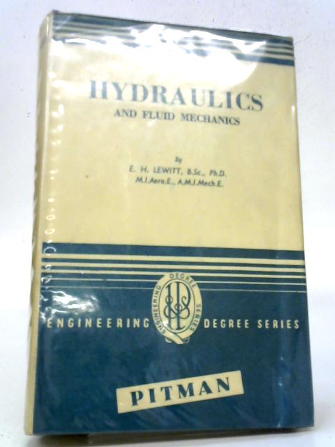 Hydraulics and Fluid Mechanics By E H Lewitt