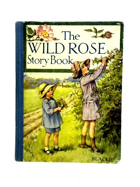 The Wild Rose Story Book By Various s