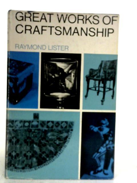 Great Works of Craftsmanship By Raymond Lister
