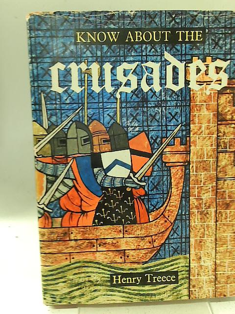Know About the Crusades By H Treece