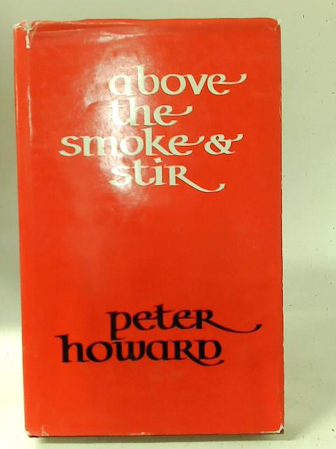 Above the Smoke and Stir By Peter Howard