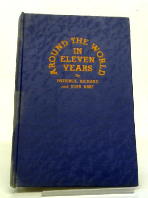Around The World in Eleven Years By Richard Patience and John Abbe