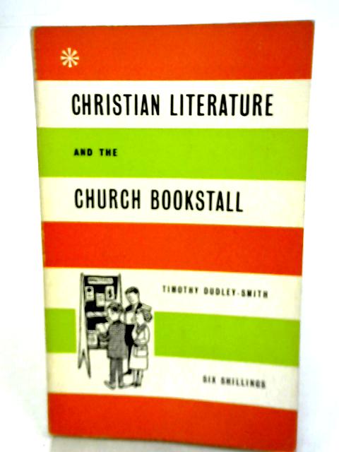 Christian Literature and The Church Bookstall By T Dudley-Smith