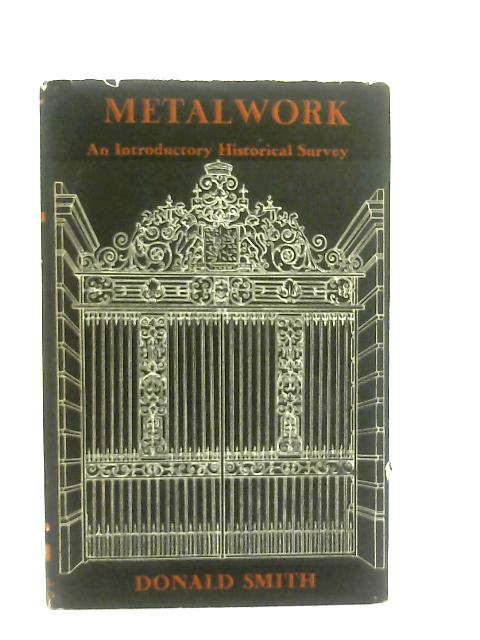 Metalwork: An Introductory Historical Survey By Donald Smith