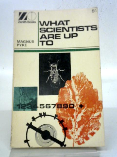 What Scientists Are Up To (Zenith Books) By M. Pyke