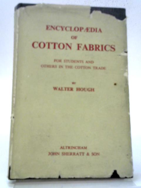 Encyclopedia Of Cotton Fabrics By Walter Hough