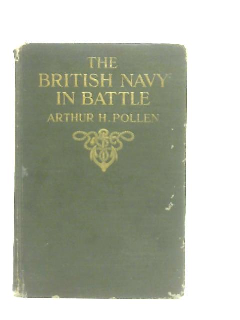 The British Navy in Battle By Arthur H. Pollen