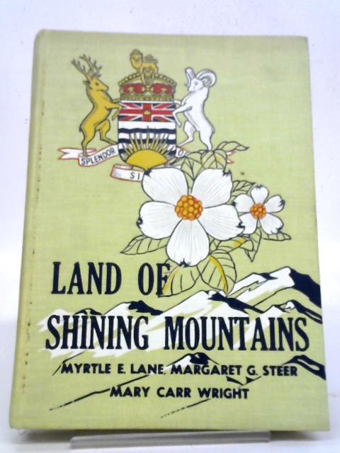 Land of Shining Mountains: British Columbia in Legend and Story By Various