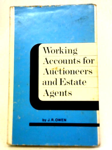 Working Accounts for Auctioneers and Estate Agents By J.R. Owen